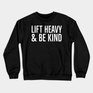 Lift Heavy And Be Kind Crewneck Sweatshirt